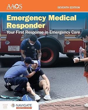 Emergency Medical Responder: Your First Response in Emergency Care: . 7th Edition