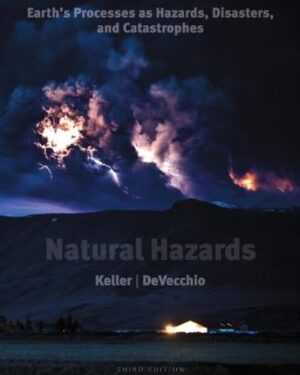 Natural Hazards Earth's Processes as Hazards, Disasters, and Catastrophes, Books a la Carte Edition 3rd Edition