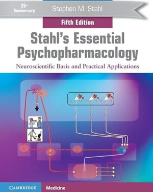 Stahl's Essential Psychopharmacology Neuroscientific Basis and Practical Applications 5th Edition