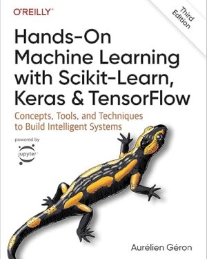 Hands-On Machine Learning with Scikit-Learn, Keras, and TensorFlow Concepts, Tools, and Techniques to Build Intelligent Systems 3rd Edition