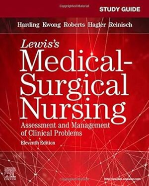 Study Guide for Lewis's Medical-Surgical Nursing Assessment and Management of Clinical Problems, 11e 11th Edition