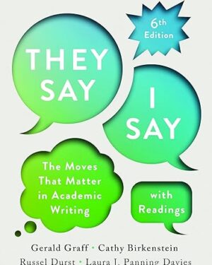 They Say / I Say: The Moves That Matter in Academic Writing 6th Edition