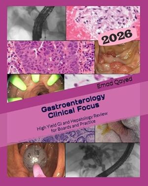 Gastroenterology Clinical Focus High yield GI and hepatology review- for Boards and Practice - 3rd edition