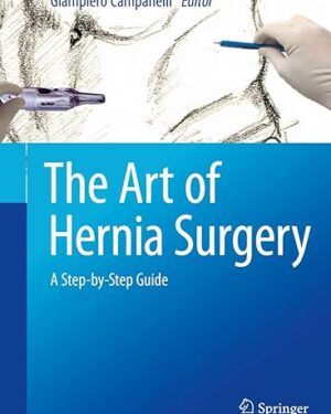 The Art of Hernia Surgery A Step-by-Step Guide 1st ed. 2018 Edition