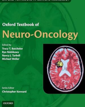 Oxford Textbook of Neuro-Oncology (Oxford Textbooks in Clinical Neurology) 1st Edition