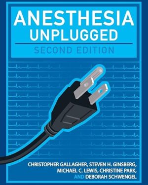 Anesthesia Unplugged 2nd Edition