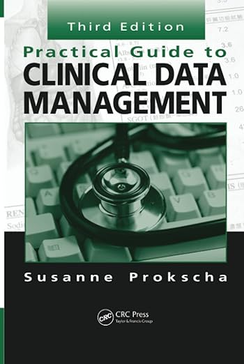 Practical Guide to Clinical Data Management 3rd Edition
