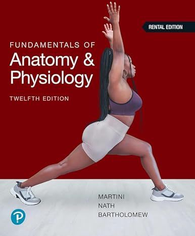 Fundamentals of Anatomy and Physiology, 12th Global Edition