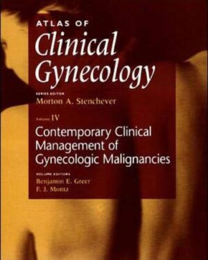 Atlas of Clinical Gynecology Contemporary Clinical Management of Gynecologic Malignancies First Edition