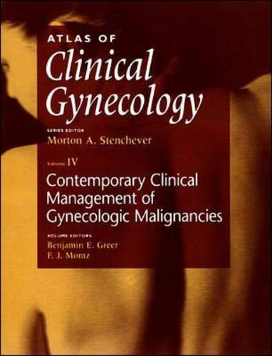 Atlas of Clinical Gynecology Contemporary Clinical Management of Gynecologic Malignancies First Edition