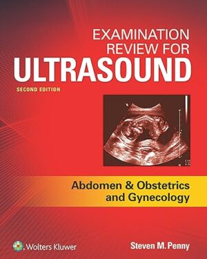 Examination Review for Ultrasound Abdomen and Obstetrics & Gynecology 2nd Edition