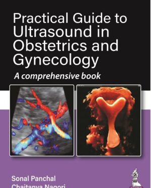 Practical Guide to Ultrasound in Obstetrics and Gynecology A comprehensive book 1st Edition