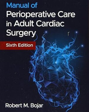 Manual of Perioperative Care in Adult Cardiac Surgery 6th Edition