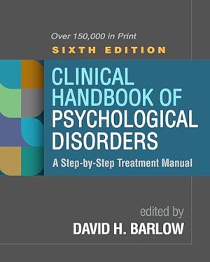 Clinical Handbook of Psychological Disorders A Step-by-Step Treatment Manual Sixth Edition