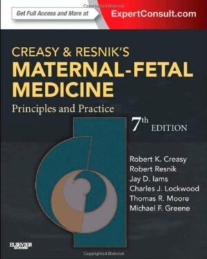 Creasy and Resnik's Maternal-Fetal Medicine Principles and Practice Expert Consult Premium Edition 7th Edition