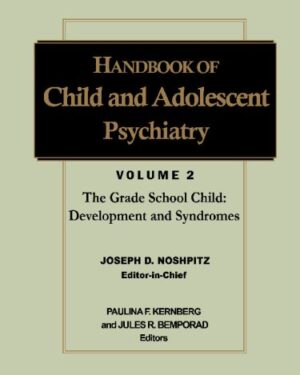 Handbook of Child and Adolescent Psychiatry, Infancy and Preschoolers Development and Syndromes (Wiley Series in Child Mental Health) Volume 2 Edition