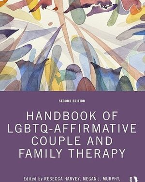 Handbook of LGBTQ-Affirmative Couple and Family Therapy 2nd Edition