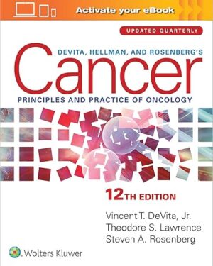 DeVita, Hellman, and Rosenberg's Cancer Principles & Practice of Oncology Twelfth Edition
