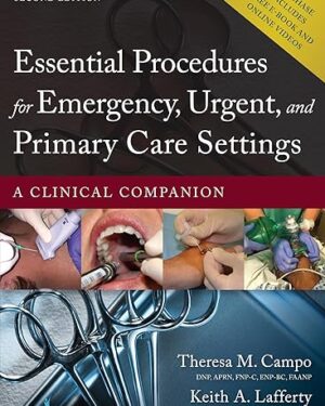 Essential Procedures in Emergency, Urgent, and Primary Care Settings A Clinical Companion 2nd Edition