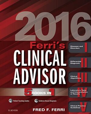 Ferri's Clinical Advisor 2016 Elsevieron VitalSource 5 Books in 1 (Ferri's Medical Solutions) 1st Edition
