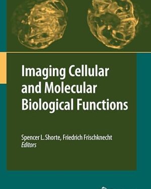 Imaging Cellular and Molecular Biological Functions (Principles and Practice) 2007th Edition