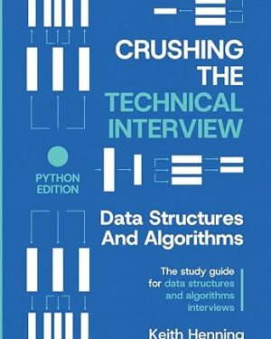 Crushing The Technical Interview. Data Structures And Algorithms 2025