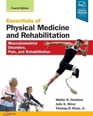 Essentials of Physical Medicine and Rehabilitation Musculoskeletal Disorders, Pain, and Rehabilitation 4th Edition