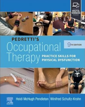 Pedretti's Occupational Therapy Practice Skills for Physical Dysfunction 9th Edition