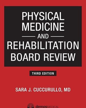 Physical Medicine and Rehabilitation Board Review Third Edition