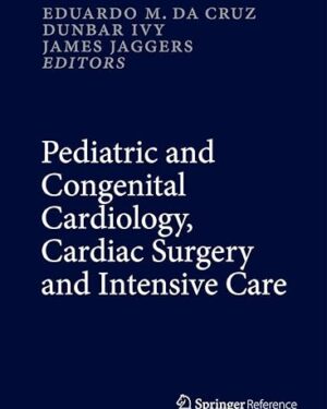 Pediatric and Congenital Cardiology, Cardiac Surgery and Intensive Care 6-Volume Set PDF eBook – Instant Download