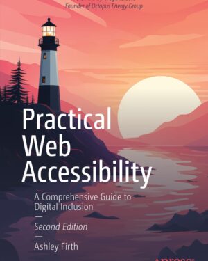 Practical Web Accessibility: A Comprehensive Guide to Digital Inclusion 2nd Edition PDF eBook – Instant Download