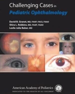 Challenging Cases in Pediatric Ophthalmology First Edition PDF eBook Instant Download