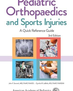 Pediatric Orthopaedics and Sports Injuries A Quick Reference Guide 3rd Edition PDF eBook Instant Download – Orthopaedic & Sports Injuries in Children