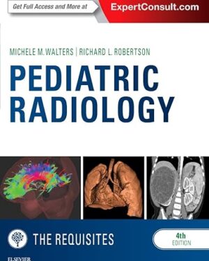 Pediatric Radiology The Requisites 4th Edition PDF eBook Instant Download – Core Pediatric Imaging Guide for Radiology Residents and Practitioners