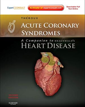 Acute Coronary Syndromes  A Companion to Braunwald’s Heart Disease 2nd Edition PDF eBook Instant Download