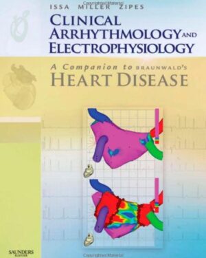 Clinical Arrhythmology and Electrophysiology: A Companion to Braunwald’s Heart Disease 1st Edition PDF eBook