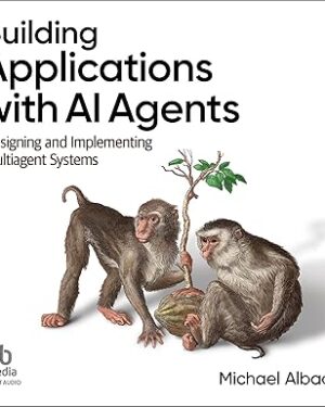 Building Applications with AI Agents Designing and Implementing Multiagent Systems 1st Edition PDF eBook Instant Download