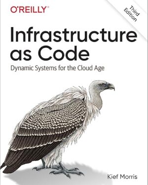 Infrastructure as Code Designing and Delivering Dynamic Systems for the Cloud Age 3rd Edition PDF eBook Instant Download