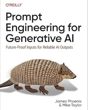 Prompt Engineering for Generative AI Future-Proof Inputs for Reliable AI Outputs 1st Edition PDF eBook Instant Download