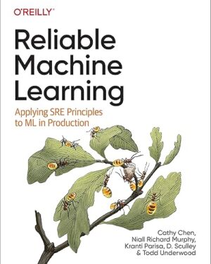 Reliable Machine Learning Applying SRE Principles to ML in Production 1st Edition PDF eBook Instant Download