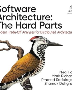 Software Architecture The Hard Parts Modern Trade-Off Analyses for Distributed Architectures 1st Edition PDF eBook Instant Download