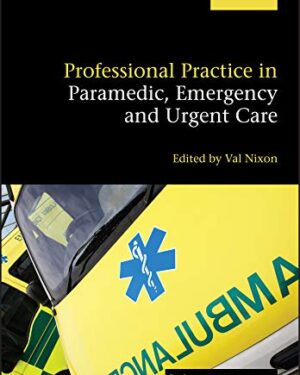 Professional Practice in Paramedic, Emergency and Urgent Care 1st Edition PDF eBook Instant Download