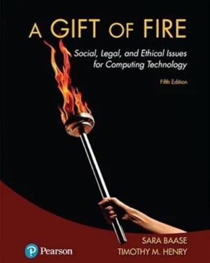 A Gift of Fire:Social, Legal, and Ethical Issues for Computing Technology 5th Edition PDF, eBook, Instant Download