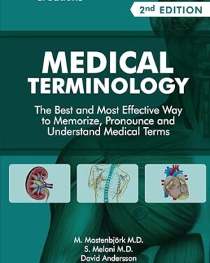 Medical Terminology The Best and Most Effective Way to Memorize, Pronounce and Understand Medical Terms Second Edition PDF, eBook, Instant Download